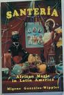 Santería: African Magic in Latin America by Migene González-Wippler