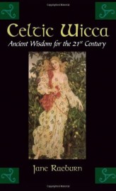 Celtic Wicca: Ancient Wisdom for the 21st Century